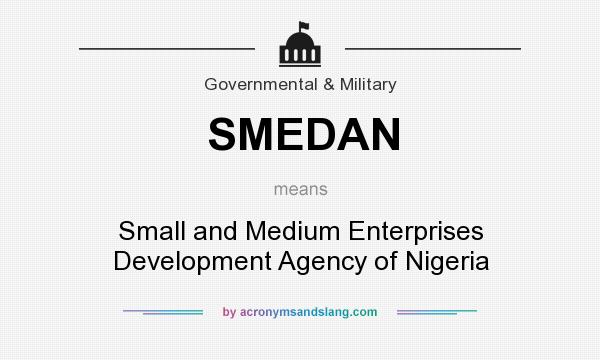What does SMEDAN mean? It stands for Small and Medium Enterprises Development Agency of Nigeria
