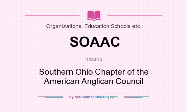 What does SOAAC mean? It stands for Southern Ohio Chapter of the American Anglican Council