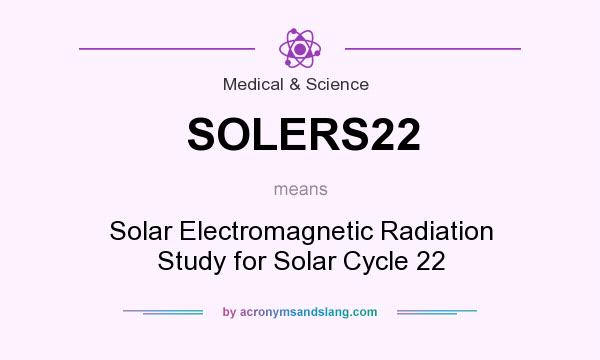 What does SOLERS22 mean? It stands for Solar Electromagnetic Radiation Study for Solar Cycle 22