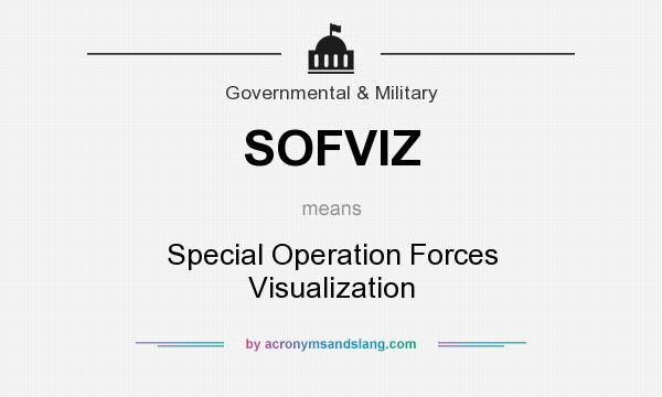 What does SOFVIZ mean? It stands for Special Operation Forces Visualization