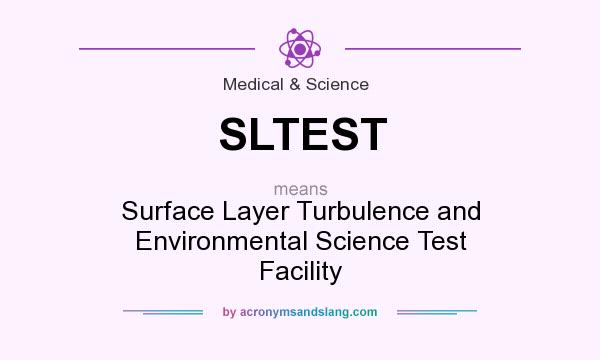 What does SLTEST mean? It stands for Surface Layer Turbulence and Environmental Science Test Facility
