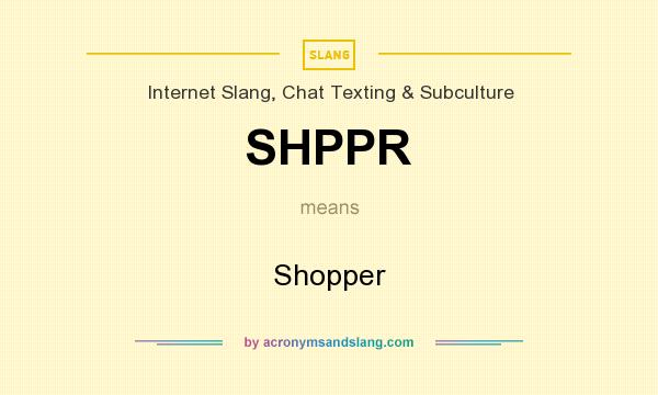 What does SHPPR mean? It stands for Shopper