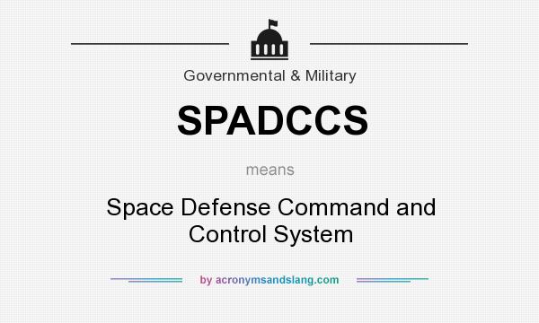 What does SPADCCS mean? It stands for Space Defense Command and Control System