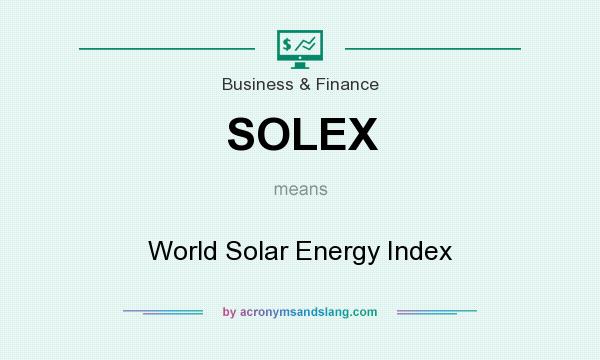 What does SOLEX mean? It stands for World Solar Energy Index