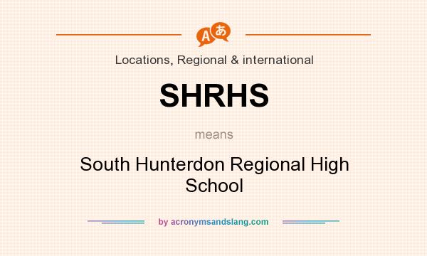 What does SHRHS mean? It stands for South Hunterdon Regional High School