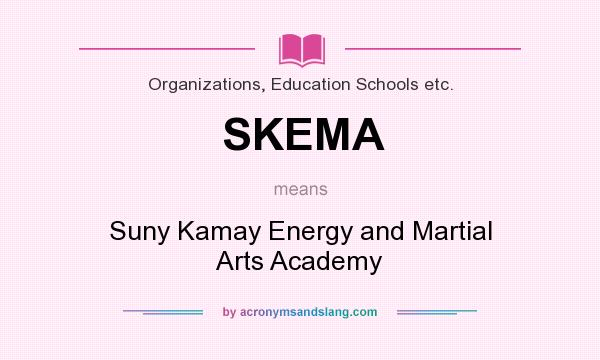What does SKEMA mean? It stands for Suny Kamay Energy and Martial Arts Academy