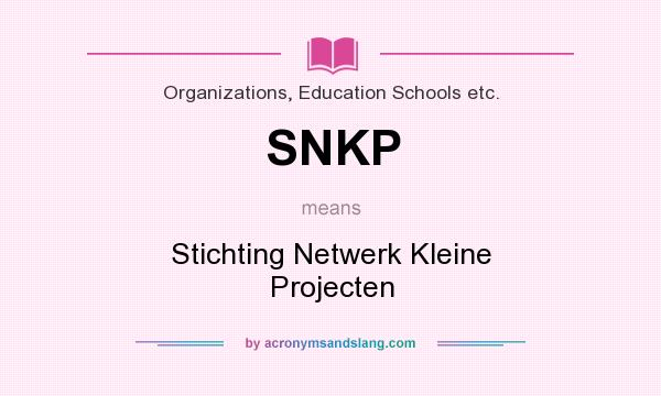 What does SNKP mean? It stands for Stichting Netwerk Kleine Projecten