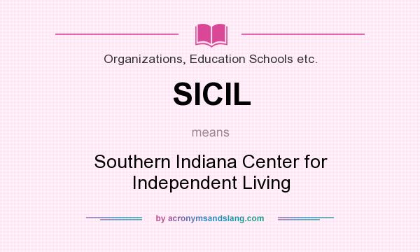 What does SICIL mean? It stands for Southern Indiana Center for Independent Living