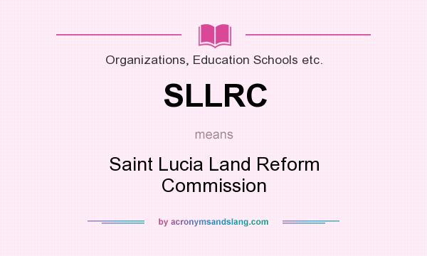 What does SLLRC mean? It stands for Saint Lucia Land Reform Commission