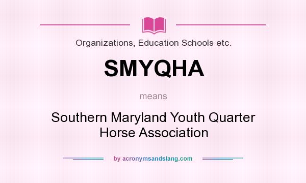 What does SMYQHA mean? It stands for Southern Maryland Youth Quarter Horse Association