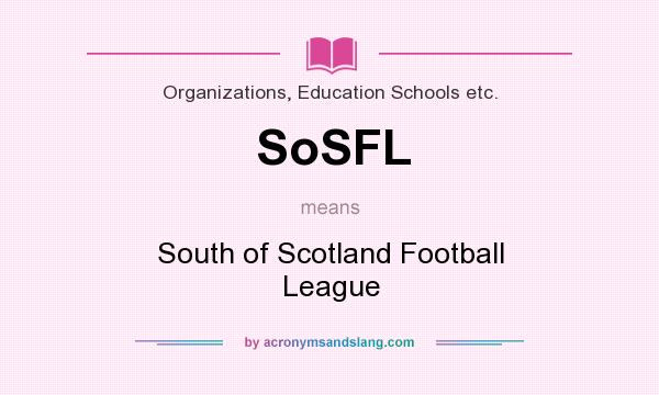 What does SoSFL mean? It stands for South of Scotland Football League