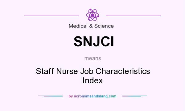 What does SNJCI mean? It stands for Staff Nurse Job Characteristics Index