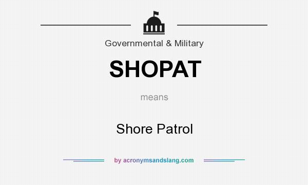 What does SHOPAT mean? It stands for Shore Patrol