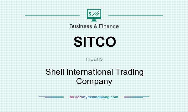 What does SITCO mean? It stands for Shell International Trading Company