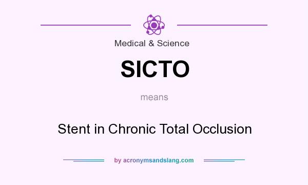 What does SICTO mean? It stands for Stent in Chronic Total Occlusion