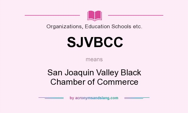 What does SJVBCC mean? It stands for San Joaquin Valley Black Chamber of Commerce