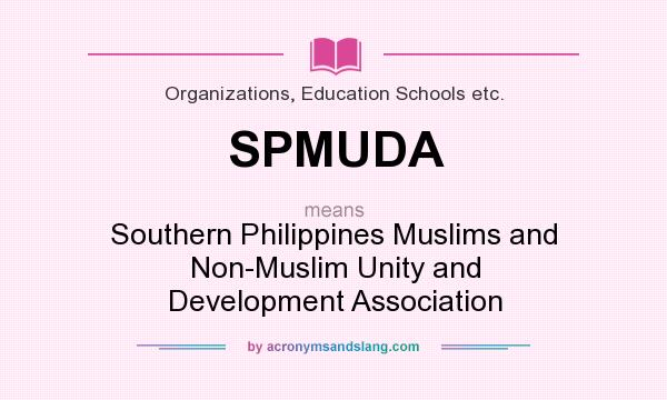 What does SPMUDA mean? It stands for Southern Philippines Muslims and Non-Muslim Unity and Development Association