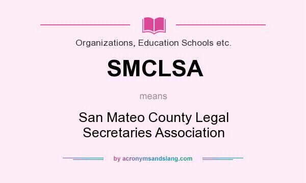 What does SMCLSA mean? It stands for San Mateo County Legal Secretaries Association