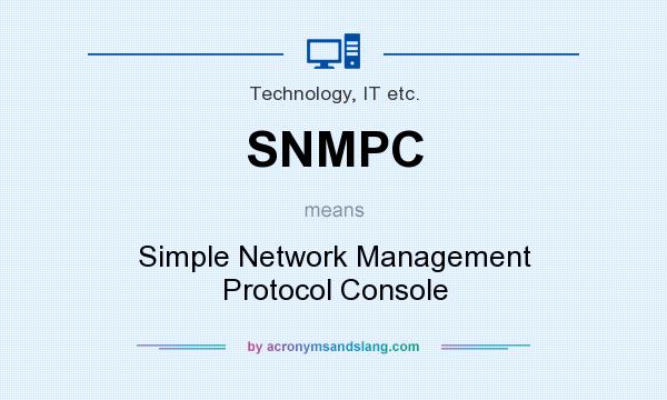 What does SNMPC mean? It stands for Simple Network Management Protocol Console