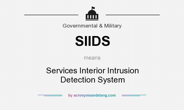 What does SIIDS mean? It stands for Services Interior Intrusion Detection System