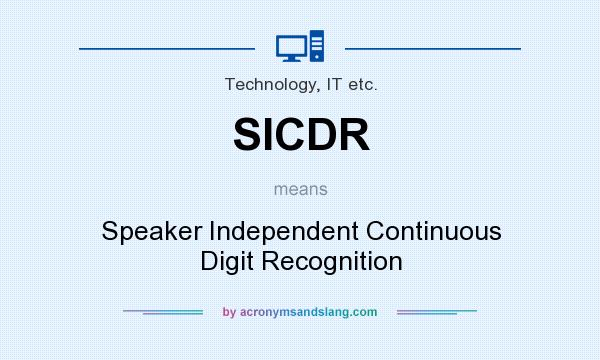 What does SICDR mean? It stands for Speaker Independent Continuous Digit Recognition