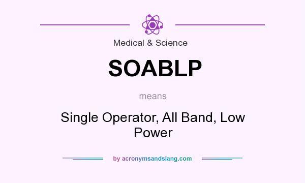 What does SOABLP mean? It stands for Single Operator, All Band, Low Power