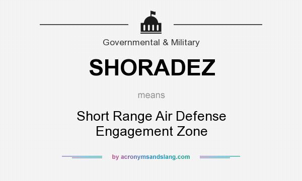 What does SHORADEZ mean? It stands for Short Range Air Defense Engagement Zone