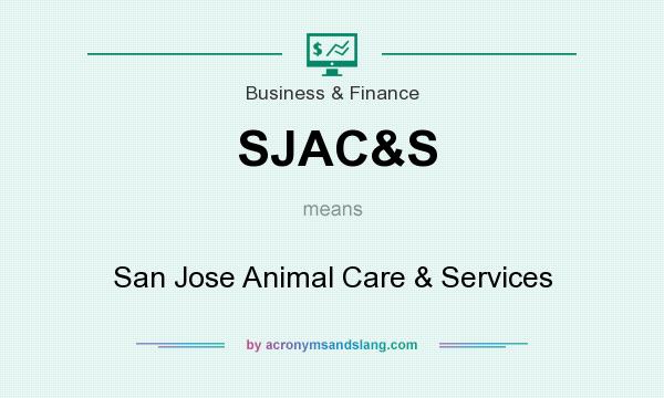 What does SJAC&S mean? It stands for San Jose Animal Care & Services