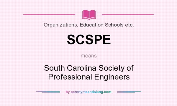 What does SCSPE mean? It stands for South Carolina Society of Professional Engineers