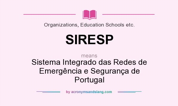 What does SIRESP mean? It stands for Sistema Integrado das Redes de Emergência e Segurança de Portugal
