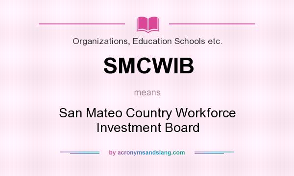 What does SMCWIB mean? It stands for San Mateo Country Workforce Investment Board