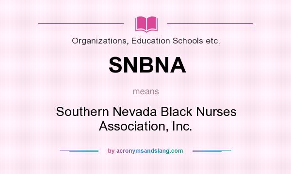 What does SNBNA mean? It stands for Southern Nevada Black Nurses Association, Inc.