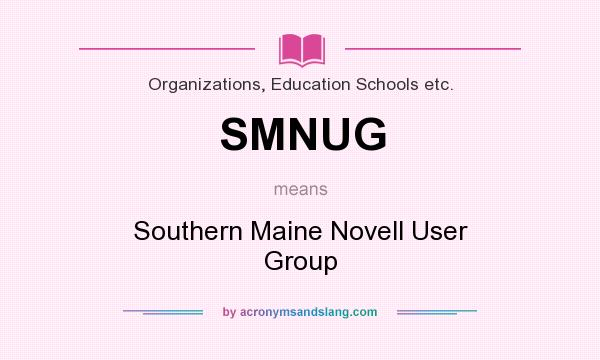 What does SMNUG mean? It stands for Southern Maine Novell User Group
