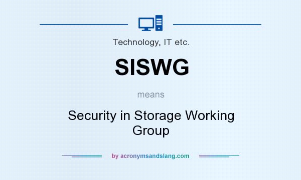 What does SISWG mean? It stands for Security in Storage Working Group