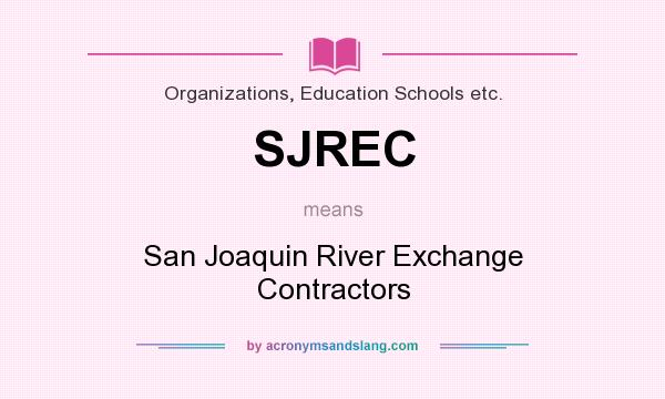 What does SJREC mean? It stands for San Joaquin River Exchange Contractors