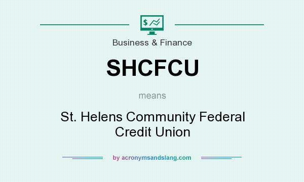 What does SHCFCU mean? It stands for St. Helens Community Federal Credit Union