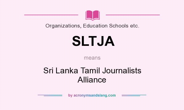 What does SLTJA mean? It stands for Sri Lanka Tamil Journalists Alliance