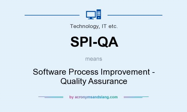 What does SPI-QA mean? It stands for Software Process Improvement - Quality Assurance