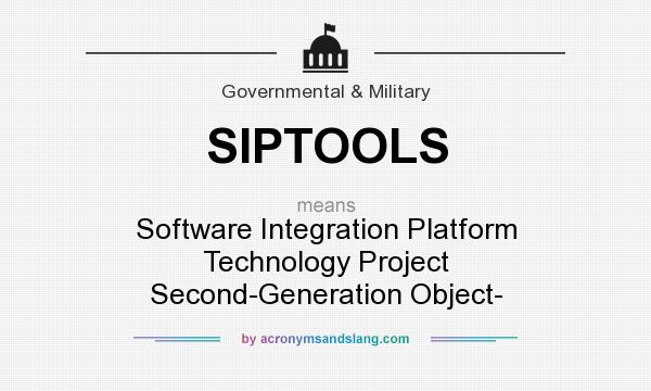 What does SIPTOOLS mean? It stands for Software Integration Platform Technology Project Second-Generation Object-