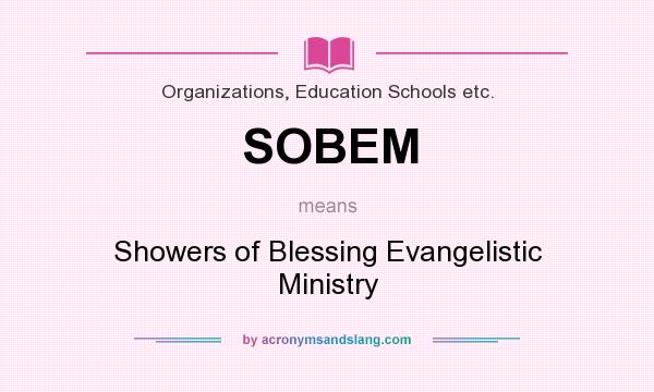 What does SOBEM mean? It stands for Showers of Blessing Evangelistic Ministry