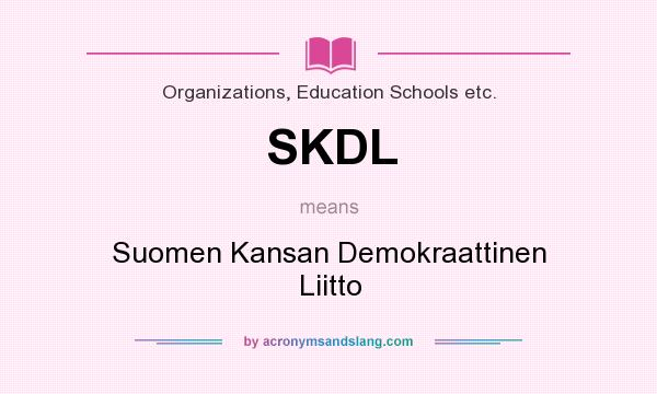 What does SKDL mean? It stands for Suomen Kansan Demokraattinen Liitto