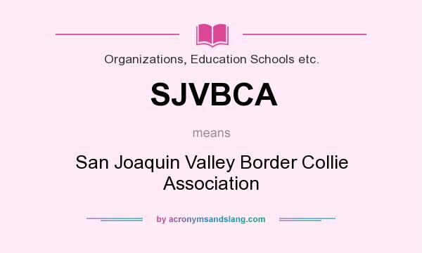What does SJVBCA mean? It stands for San Joaquin Valley Border Collie Association