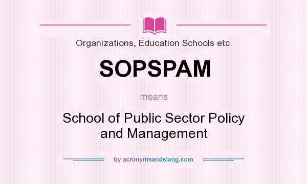 What does SOPSPAM mean? It stands for School of Public Sector Policy and Management