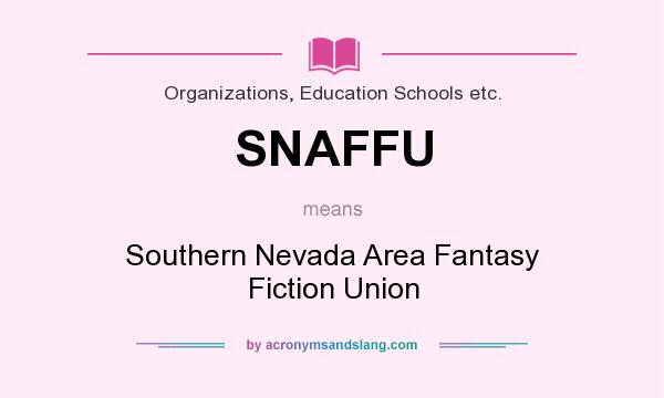 What does SNAFFU mean? It stands for Southern Nevada Area Fantasy Fiction Union