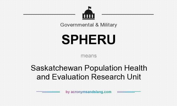 What does SPHERU mean? It stands for Saskatchewan Population Health and Evaluation Research Unit