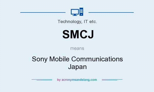 What does SMCJ mean? It stands for Sony Mobile Communications Japan