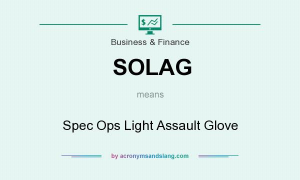 What does SOLAG mean? It stands for Spec Ops Light Assault Glove