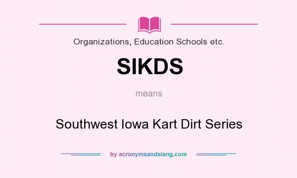 What does SIKDS mean? It stands for Southwest Iowa Kart Dirt Series