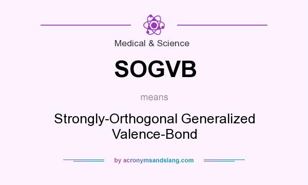 What does SOGVB mean? It stands for Strongly-Orthogonal Generalized Valence-Bond