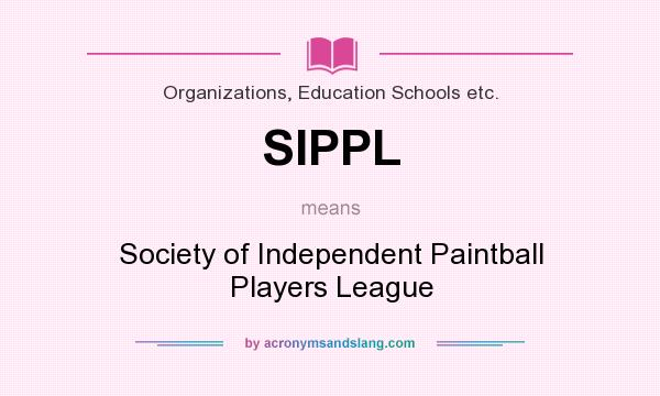 What does SIPPL mean? It stands for Society of Independent Paintball Players League